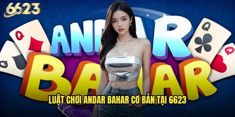 Andar Bahar 6623 có thực sự đơn giản như mọi người nghĩ? 2 Luật chơi Andar Bahar cơ bản tại 6623