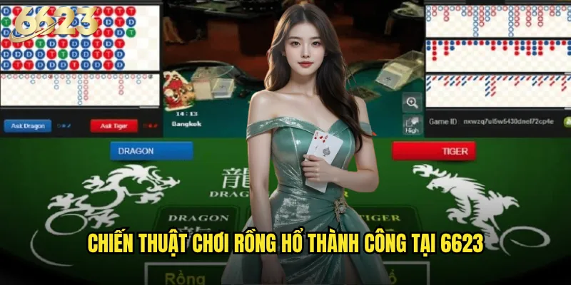 Rồng hổ 6623 có phải là trò chơi dễ thắng nhất trong casino? 3 Chiến thuật chơi rồng hổ thành công tại 6623