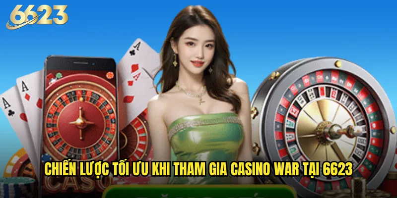 Casino War 6623 có mang lại chiến thắng dễ dàng cho người chơi mới bắt đầu? 3 Chiến lược tối ưu khi tham gia Casino War tại 6623