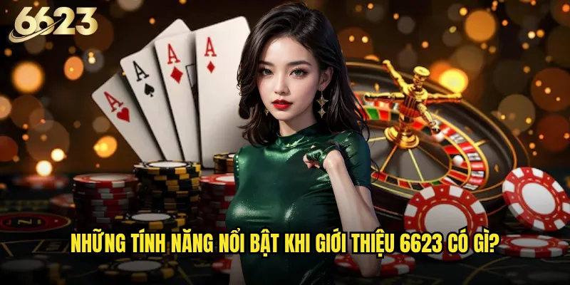 Tại sao nên tìm hiểu giới thiệu 6623 trước khi tham gia? 1 6623 casino có gì đặc biệt so với các nhà cái khác?