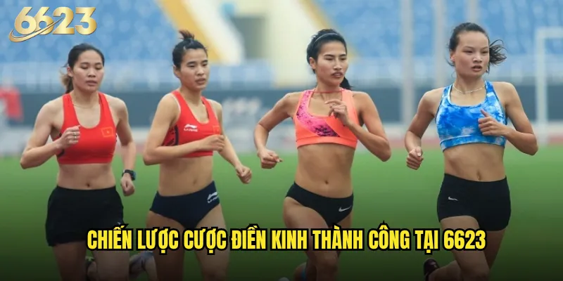 Điền kinh 6623 có mang lại cơ hội thắng lớn cho bet thủ? 3 Chiến lược cược điền kinh thành công tại 6623