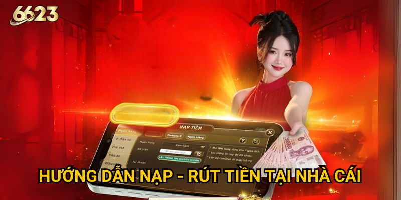 Trang chủ 30 Hướng dẫn nạp - rút tiền tại nhà cái
