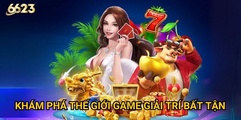 Trang chủ 29 Khám phá thế giới game giải trí bất tận